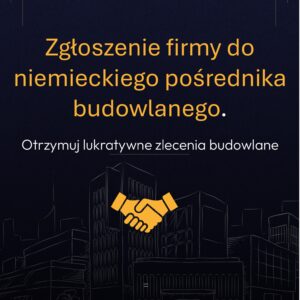 Zgłoszenie Twojej firmy do niemieckiego pośrednika budowlanego